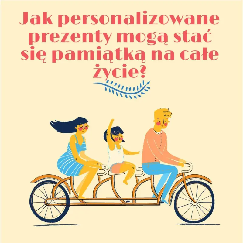 Jak personalizowane prezenty mogą stać się pamiątką na całe życie?